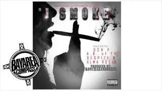 Don P x @AbofYh x Despize & Alma Rosae - I Smoke [BayAreaCompass] Prod by @Kontrabandbeatz