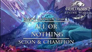 Guild Wars 2 - All Or Nothing - Scion & Champion - Part 1