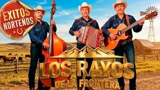 Los Rayos de la Frontera ⚡ | Puras Norte&ntilde;as y Corridos del Recuerdo | &Eacute;xitos Garantizados