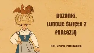 Kogut na głowie i inne cuda dożynek | Historia ludowego święta plon&oacute;w