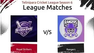 Royal Strikers vs Rangers (Live) 1st Inning : Telinipara Cricket League - Season 6 | TCL S6, Match 6