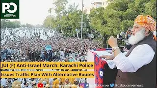 JUI (F) Anti-Israel March: Karachi Police Issues Traffic Plan  | Pakistan Observer