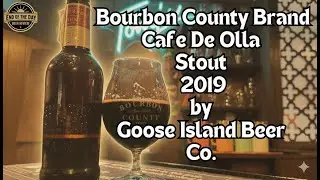 Bourbon County Brand Cafe De Olla Stout   2019 by Goose Island Beer Co. - Episode 317