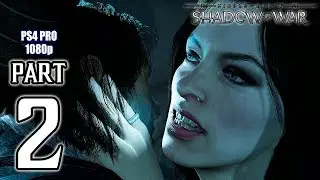Middle Earth: SHADOW OF WAR Walkthrough PART 2 (PS4 Pro) No Commentary Gameplay @ 1080p HD ✔