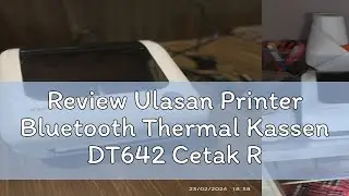 Review Ulasan Printer Bluetooth Thermal Kassen DT642 Cetak Resi 100x150mm A6 support USB Tanpa Ribb