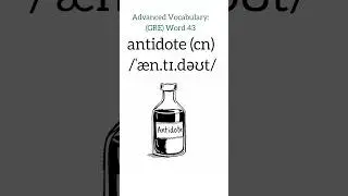 GRE Word 43: Antidote |meaning + examples #antidote #grevocabulary #satvocabulary #advancedvocab