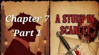 Sherlock Holmes: A Study in Scarlett. Chapter 7. Part 1.