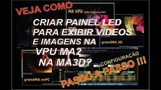 PAINEL DE LED PARA IMAGENS E VIDEOS COM VPU GMA2 EM SUA MA3D PASSO A PASSO !