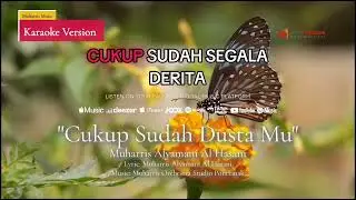 KARAOKE VERSION - Cukup Sudah Dustamu - Muharris Alyamani Al Hasani. Official Music 