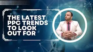 The Latest PPC Trends To Look Out For