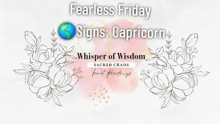 Fearless Friday 🌎Signs: Capricorn