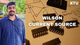 WILSON CURRENT SOURCE || CURRENT MIRROR || ECT301 Linear Integrated Circuits || LIC KTU