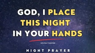 Father, I Place This Night In Your Hands, Night Prayer Before Sleep