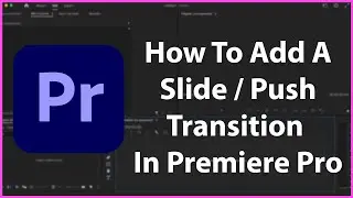 How To Add A Slide/Push Transition In Premiere Pro