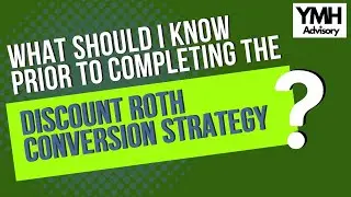What Should I Know Prior To Completing The Discount Roth Conversion Strategy?