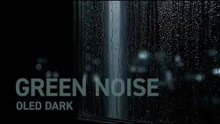 Heavy Rain on Window (Green Noise) &bull; Deep Sleep Storm for TV Speakers &bull; 4 Hours [OLED Dark Mode]