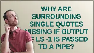 Why are surrounding single quotes missing if output of ls -1 is passed to a pipe?