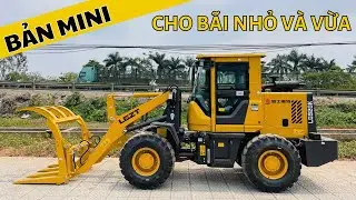 MÁY XÚC LẬT KẸP GỖ MINI DÀNH CHO BÃI NHỎ VÀ VỪA | MÁY XÚC LẬT MINI CHẤT LƯỢNG CAO | 0989639886