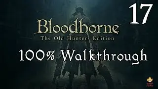 Bloodborne — Прохождение, часть 17: Верхний собор
