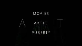 Movies about Puberty
