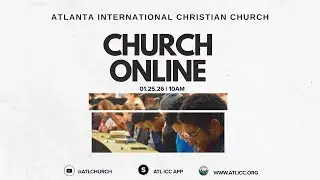 01.25.26 Atlanta ICC Sunday Worship Online Service