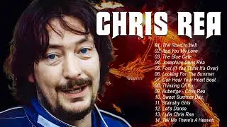 Chris Rea Greatest Hits Full Album 2022 -  The Best Songs Of Chris Rea Playlist 2022