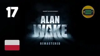 Noc nad Bright Falls | Alan Wake Remastered PL 4K PS5 #17 | Let's Play