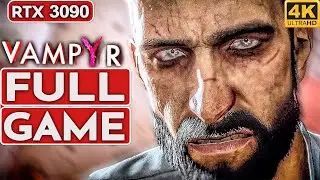 VAMPYR Gameplay Walkthrough FULL GAME [4K 60FPS PC RTX 3090] - No Commentary