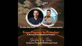 From Popstar to Preacher with Chritian Ray Flores (A journey from pleasure to purpose)