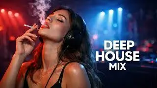 Deep House Mix World 2026 4K | Just Relax | Chill Out & Night Drive | Night Vibes | Smoke Mode #11