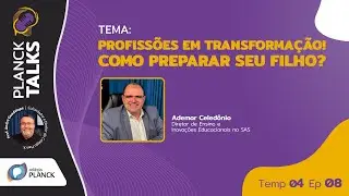 Profissões em transformação! Como preparar seu filho para o futuro? | Planck Talks | Colégio Planck