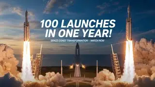 100 запусков за год! Новая эра Florida Space Coast и гонка за расширение дальности
