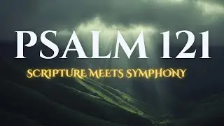 Psalm 121 The Lord My Keeper | Christian Biblical Modern Opera