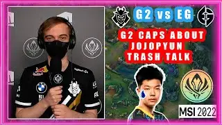 G2 Caps About Jojopyun Trash Talks [G2 vs EG MSI 2022]
