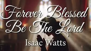 Forever Blessed Be The Lord: Easy Songs for the Harmonica