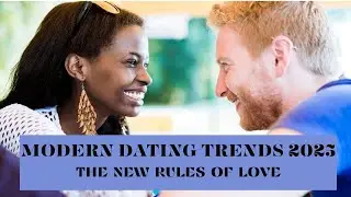 Modern Dating Trends - The New Rules Of Love