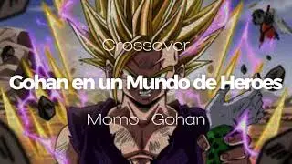 Son Gohan En Boku no Hero|Gohan - Momo|Capitulo 1-3|Crossover