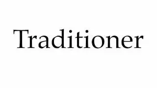 How to Pronounce Traditioner