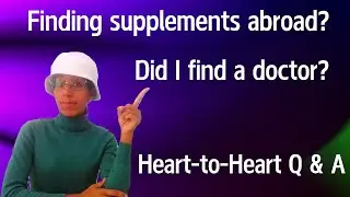 Q&A: Finding Supplements Abroad & Mold Illness Doctor
