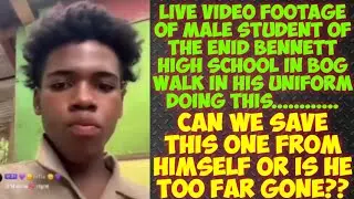 Male Student Of Enid Bennett High In Bog Walk Seen On Camera Doing This. Can He Be Saved? Or Not?
