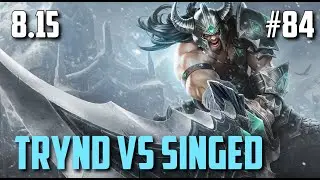 TRYNDAMERE SMASHES SINGED | League of Legends #84 Patch 8.15