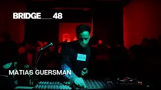 Matias Guersman &middot; LIVE set | Bridge_48 [2025]