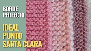 C&oacute;mo tejer  BORDE PERFECTO para punto SANTA CLARA.