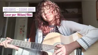 Holidays-Conan Gray (Cover por M&eacute;lani)