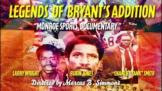 Legends of Bryant's Addition  |Feature Length Documentary |