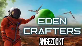 Ein genialer Mix aus Planet Crafter und Satisfactory | Eden Crafters angezockt Teil 2