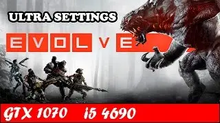 Evolve Stage 2 (Ultra Settings) | GTX 1070 + i5 4690 [1080p 60fps]