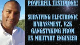 Surviving Electronic Harassment, v2K, Gangstalking Ex Military Engineer Powerful Testimony