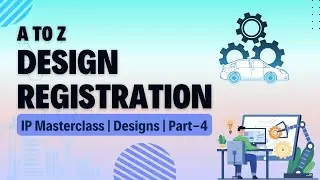 Design Registration A to Z | IP Masterclass | Design&nbsp;Part-4 (Combined)