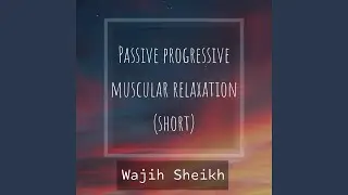 Passive Progressive Muscular Relaxation (Short)